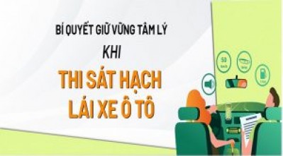 Thi sát hạch bằng lái xe ô tô – Bí quyết giữ vững tâm lý đậu 100%